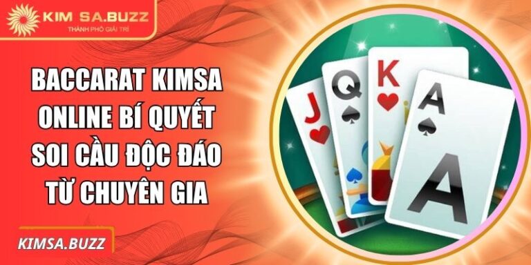 Baccarat Kimsa Online Bí Quyết Soi Cầu Độc Đáo Từ Chuyên Gia 4 Baccarat Kimsa online