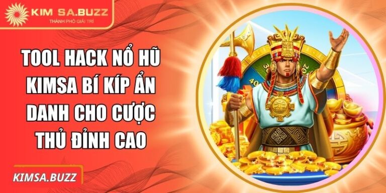 Tool Hack Nổ Hũ Kimsa Bí Kíp Ẩn Danh Cho Cược Thủ Đỉnh Cao 5 Tool hack nổ hũ Kimsa