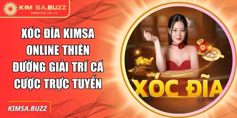 Xóc Đĩa Kimsa Online Thiên Đường Giải Trí Cá Cược Trực Tuyến 5 Xóc đĩa Kimsa online